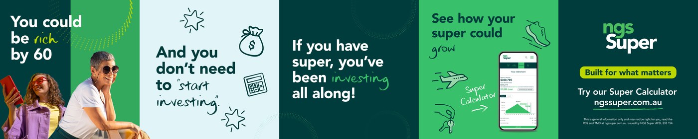 Campaign creative reading you could be rich by 60, and you do not need to start investing because if you have super you have been investing all along